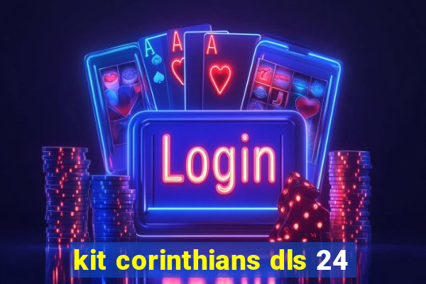 kit corinthians dls 24